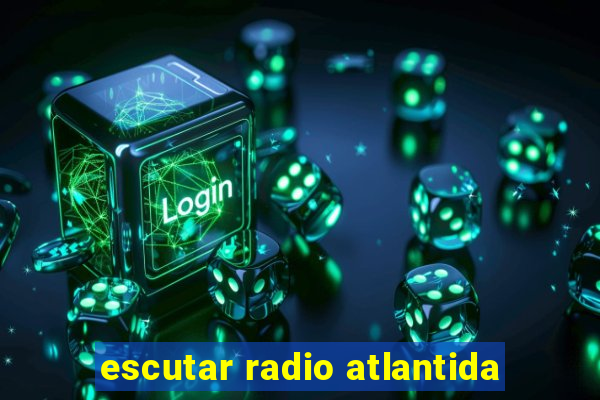 escutar radio atlantida